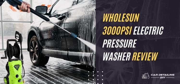 WHOLESUN 3000PSI Electric Pressure Washer Review
