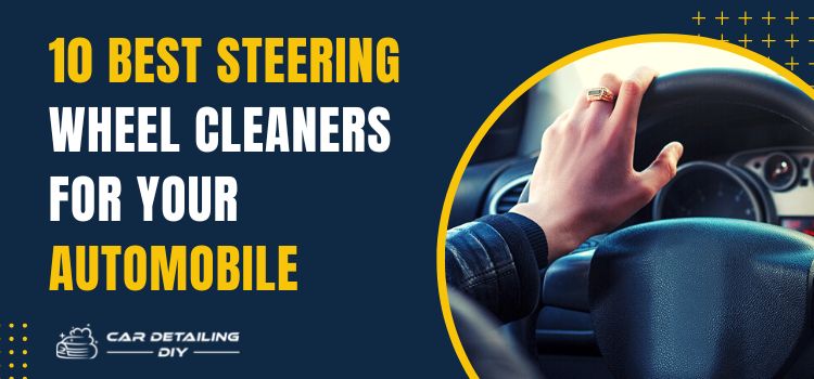 10 best steering wheel cleaners for your automobile